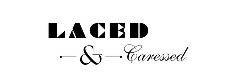Laced & Caressed